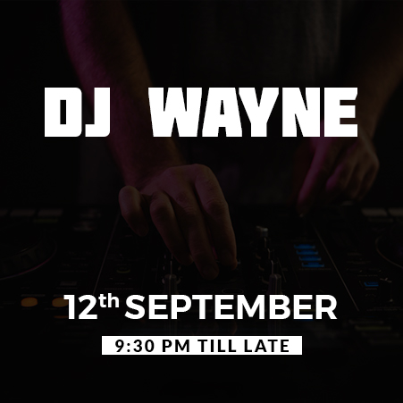 DJ Wayne – 12th September Event